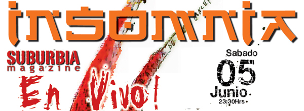 INSOMNIA. Suburbia magazine en vivo.